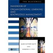 The Blackwell Handbook Of Organizational Learning And Knowledge Management by Easterby-Smith, Mark; Lyles, Marjorie A., 9781405133043
