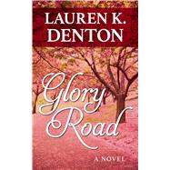 Glory Road by Denton, Lauren K., 9781432863043