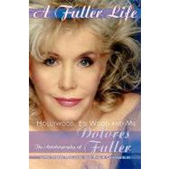 A Fuller Life by Fuller, Dolores; Wallace, Stone; Chamberlain, Philip, 9781593933043