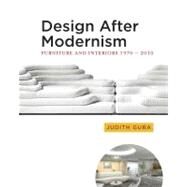 Design After Modernism Furniture and Interiors 1970-2010 by Gura, Judith, 9780393733044