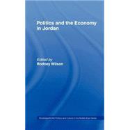 Politics and Economy in Jordan by Wilson,Rodney;Wilson,Rodney, 9780415053044