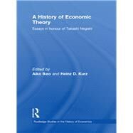 A History of Economic Theory: Essays in Honour of Takashi Negishi by Ikeo; Aiko, 9780415433044