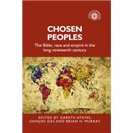 Chosen Peoples by Atkins, Gareth; Das, Shinjini; Murray, Brian, 9781526143044