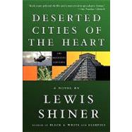 Deserted Cities of the Heart by Shiner, Lewis, 9781596063044