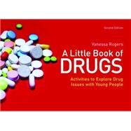 A Little Book of Drugs: Activities to Explore Drug Issues With Young People by Rogers, Vanessa, 9781849053044