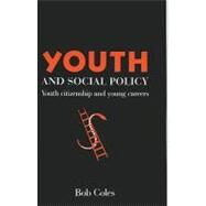 Youth And Social Policy: Youth Citizenship And Young Careers by Coles, Bob, 9781857283044