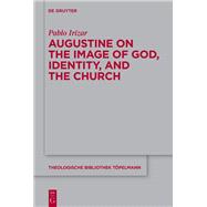 Augustine on the Image of God, Identity, and the Church by Pablo Irizar, 9783111033044