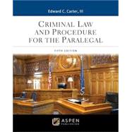 Criminal Law and Procedure for the Paralegal, Fifth Edition by Edward C. Carter, 9798894103044