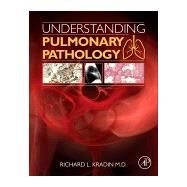 Understanding Pulmonary Pathology: Applying Pathological Findings in Therapeutic Decision Making by Kradin, Richard L., 9780128013045