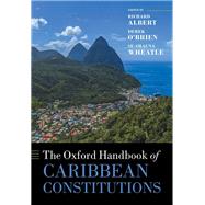 The Oxford Handbook of Caribbean Constitutions by Albert, Richard; O'brien, Derek; Wheatle, Se-Shauna, 9780198793045