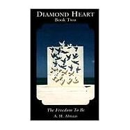 Diamond Heart: The Freedom to Be by Almaas, A. H., 9780936713045