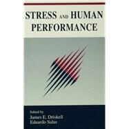 Stress and Human Performance by Driskell,James E., 9781138983045