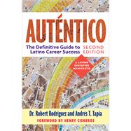 Autntico, Second Edition The Definitive Guide to Latino Success by Rodriguez, Robert; Tapia, Andrs, 9781523093045