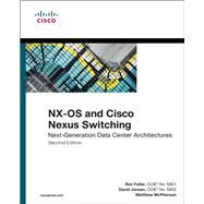 NX-OS and Cisco Nexus Switching Next-Generation Data Center Architectures by Fuller, Ron; Jansen, David; McPherson, Matthew, 9781587143045
