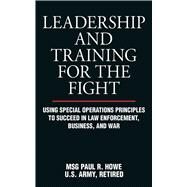 LEADERSHIP/TRAIN FOR FIGHT PA by HOWE,PAUL R. (MSG), 9781616083045