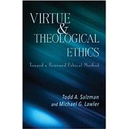 Virtue and Theological Ethics by Salzman, Todd A.; Lawler, Michael G., 9781626983045