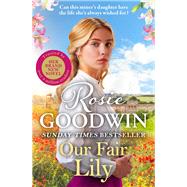 Our Fair Lily The first book in the brand-new Flower Girls collection from Britain's best-loved saga author by Goodwin, Rosie, 9781804183045