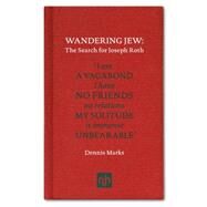 Wandering Jew The Search for Joseph Roth by Marks, Dennis, 9781907903045