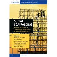 Social Scaffolding by Williams, Richard; Kemp, Verity; Haslam, S. Alexander; Haslam, Catherine; Bhui, Kamaldeep S., 9781911623045