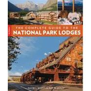 The Complete Guide to the National Park Lodges, 7th by Scott, David L.; Scott, Kay W., 9780762773046