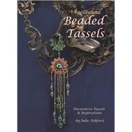Spellbound Beaded Tassels Decorative Tassels & Inspirations by Ashford, Julie, 9780956503046