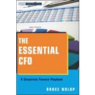 The Essential CFO A Corporate Finance Playbook by Nolop, Bruce P., 9781118173046