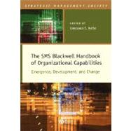 The SMS Blackwell Handbook of Organizational Capabilities Emergence, Development, and Change by Helfat, Constance E., 9781405103046