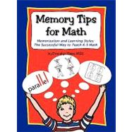Memory Tips for Math, Memorization and Learning Styles: The Successful Way to Teach K-5 Math by Yates, Donnalyn, 9781430303046
