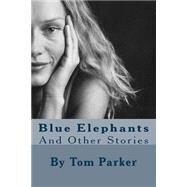 Blue Elephants by Parker, Tom, 9781495203046