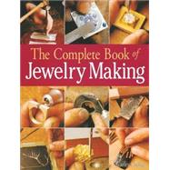 The Complete Book of Jewelry Making A Full-Color Introduction to the Jeweler's Art by Codina, Carles, 9781579903046
