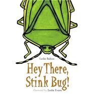 Hey There, Stink Bug! by Bulion, Leslie; Evans, Leslie, 9781580893046