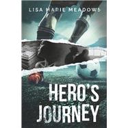 Hero's Journey by Meadows, Lisa Marie, 9781667873046