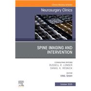 Spine Imaging and Intervention, An Issue of Neurosurgery Clinics of North America by Vinil Shah, 9780443433047