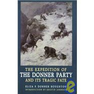 The Expedition of Donner Party and Its Tragic Fate by Houghton, Eliza Poor Donner, 9780803273047