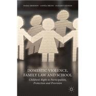 Domestic Violence, Family Law and School Children's Right to Participation, Protection and Provision by Eriksson, Maria; Bruno, Linna; Nsman, Elisabet, 9781137283047