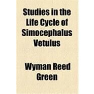 Studies in the Life Cycle of Simocephalus Vetulus by Green, Wyman Reed, 9781154493047