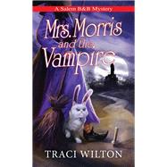 Mrs. Morris and the Vampire by Wilton, Traci, 9781496733047