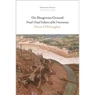 On Dangerous Ground by O'Donoghue, Diane; Rashkin, Esther; Ruti, Mari; Rudnytsky, Peter L., 9781501363047
