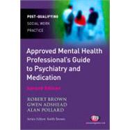 The Approved Mental Health Professional's Guide to Psychiatry and Medication by Gwen Adshead, 9781844453047