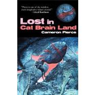Lost in Cat Brain Land by Pierce, Cameron, 9781936383047