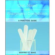 Oral, Nasal and Pharyngeal Complaints A Practical Guide by Quail, Geoffrey, 9780071013048