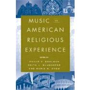 Music In American Religious Experience by Bohlman, Philip V.; Blumhofer, Edith; Chow, Maria, 9780195173048