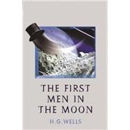 First Men in the Moon by Wells, H. G.; Clarke, Arthur C., 9780460873048