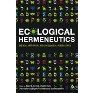 Ecological Hermeneutics Biblical, Historical and Theological Perspectives by Horrell, David G.; Hunt, Cherryl; Southgate, Christopher; Stavrakopoulou, Francesca, 9780567033048