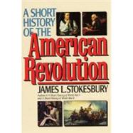 A Short History of the American Revolution by Stokesbury, James L., 9780688123048