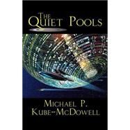 The Quiet Pools by Michael P. Kube-Mcdowell, 9780743493048