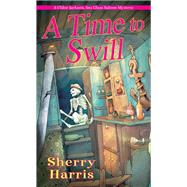 A Time to Swill by Harris, Sherry, 9781496723048