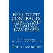 Keys to 75% Contracts, Torts, and Criminal Law Essays by Ezi Ogidi Law Books, 9781502893048