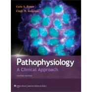 Pathophysiology : A Clinical Approach by Braun, Carie A.; Anderson, Cindy M., 9781605473048