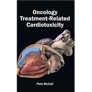 Oncology Treatment-related Cardiotoxicity by Mccall, Pete, 9781632413048